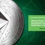 Ethereum Classic Facilitates New Decentralized Paradigm Which Moves Wealth Back to Owners Hands